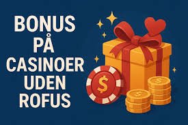 Danske Casino Uden ROFUS Sider - Undgå Begrænsninger